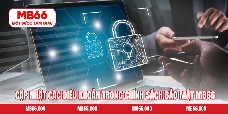 Cập nhật các điều khoản trong chính sách bảo mật MB66