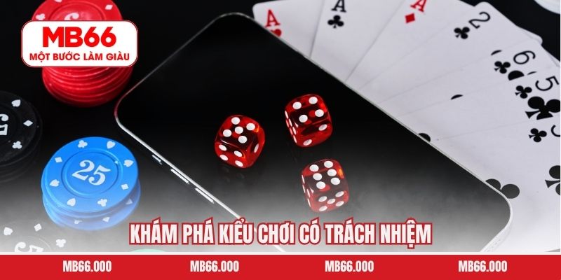 Chơi Có Trách Nhiệm 4 Khám phá kiểu chơi có trách nhiệm