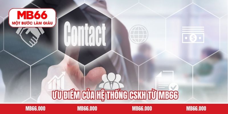 Ưu điểm của hệ thống CSKH từ MB66