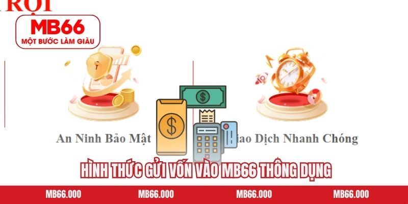 Hình thức gửi vốn vào MB66 thông dụng 