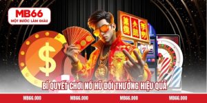 Bí Quyết Chơi Nổ Hũ Đổi Thưởng Hiệu Quả