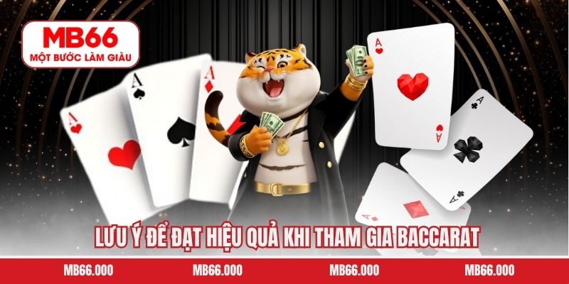 Lưu ý để đạt hiệu quả khi tham gia Baccarat