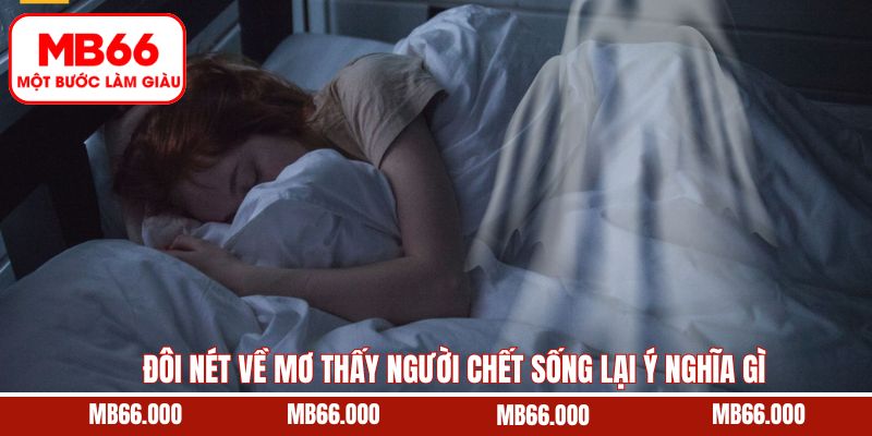Đôi chút về mơ thấy người chết sống lại ý nghĩa gì