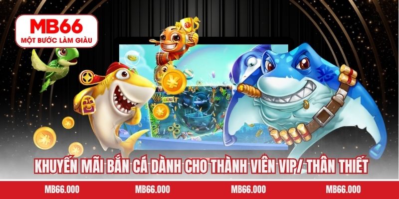 Lì Xì Mỗi Ngày – Nhận Quà Khủng Cực Dễ Hằng Ngày Tại MB66 10 Khuyến mãi bắn cá dành cho thành viên VIP/ thân thiết