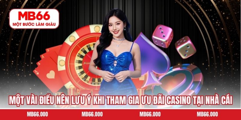 Một vài điều nên lưu ý khi tham gia ưu đãi casino tại nhà cái 