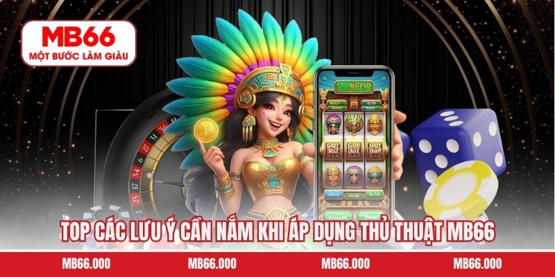 Top các lưu ý cần nắm khi áp dụng thủ thuật MB66 